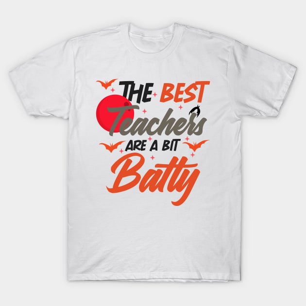 The Best Teachers Are A Bit Batty funny shirt T-Shirt by boufart